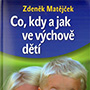 Zdeněk Matějček - Co, kdy a jak ve výchově dětí