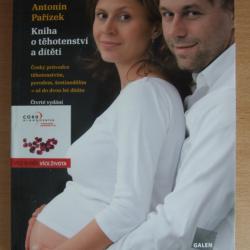 Antonín Pařízek - Kniha o těhotenství a dítěti
