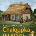 Chaloupka na vršku (Váchová Šárka)