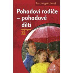 Iva Jungwirthová - Pohodoví rodiče - pohodové děti, Podporujeme vývoj dítěte