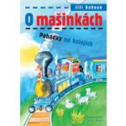 Jiří Kahoun - O mašinkách, pohádky na kolejích