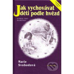Marie Svobodová - Jak vychovávat děti podle hvězd