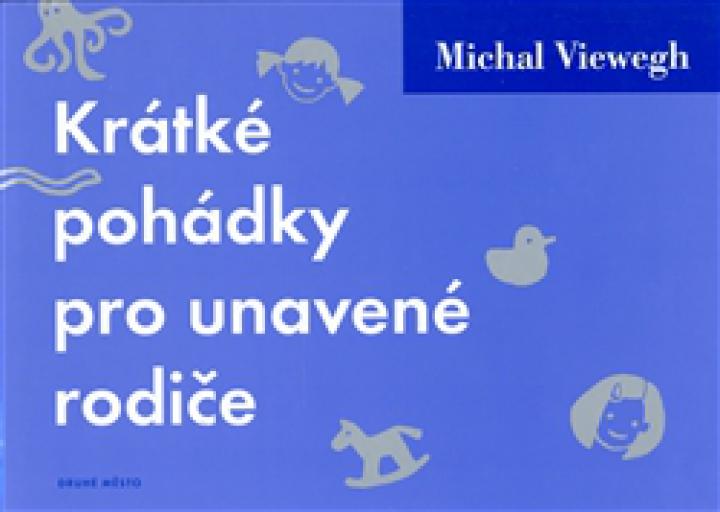 Michal Viewegh - Krátké pohádky pro unavené rodiče
