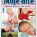 Moje dítě - odpovědi na všechny vaše otázky