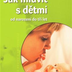 S. Kapalková, K. Horňáková a M. Mikulajová - Jak mluvit s dětmi od narození do tří let