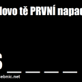 Které slovo tě napadne jako první?